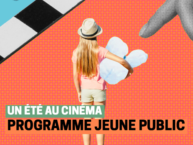 Cinéma : Programme jeune public de cet été